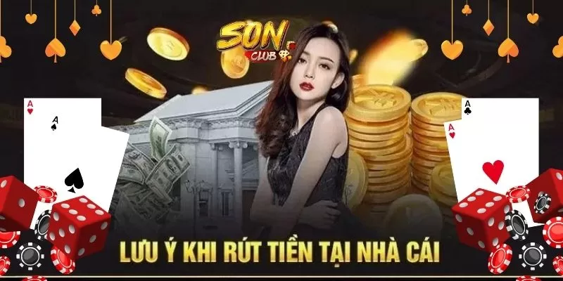 Lưu ý khi theo cách rút tiền SonClub